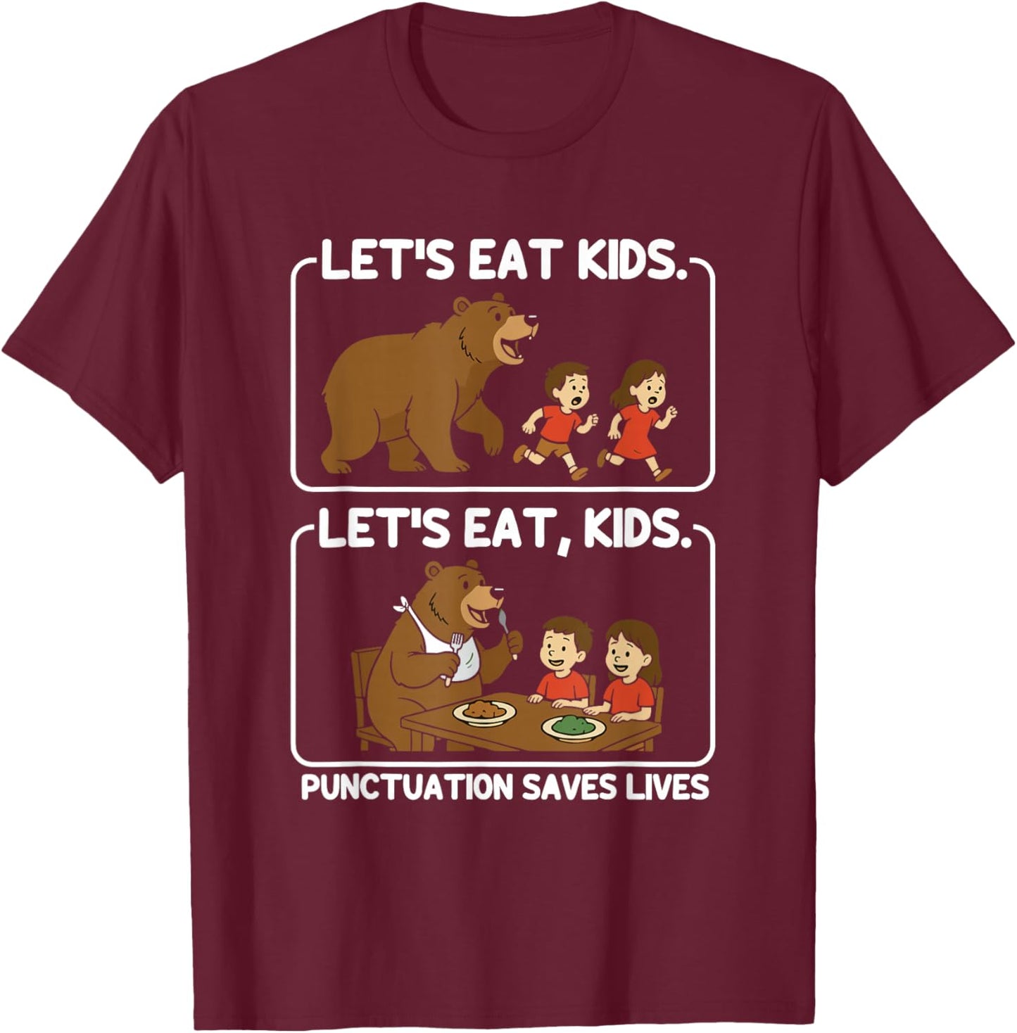Let's Eat Kids Punctuation Saves Lives Funny Grammar Bear T-Shirt - T-Shirt | Maroon