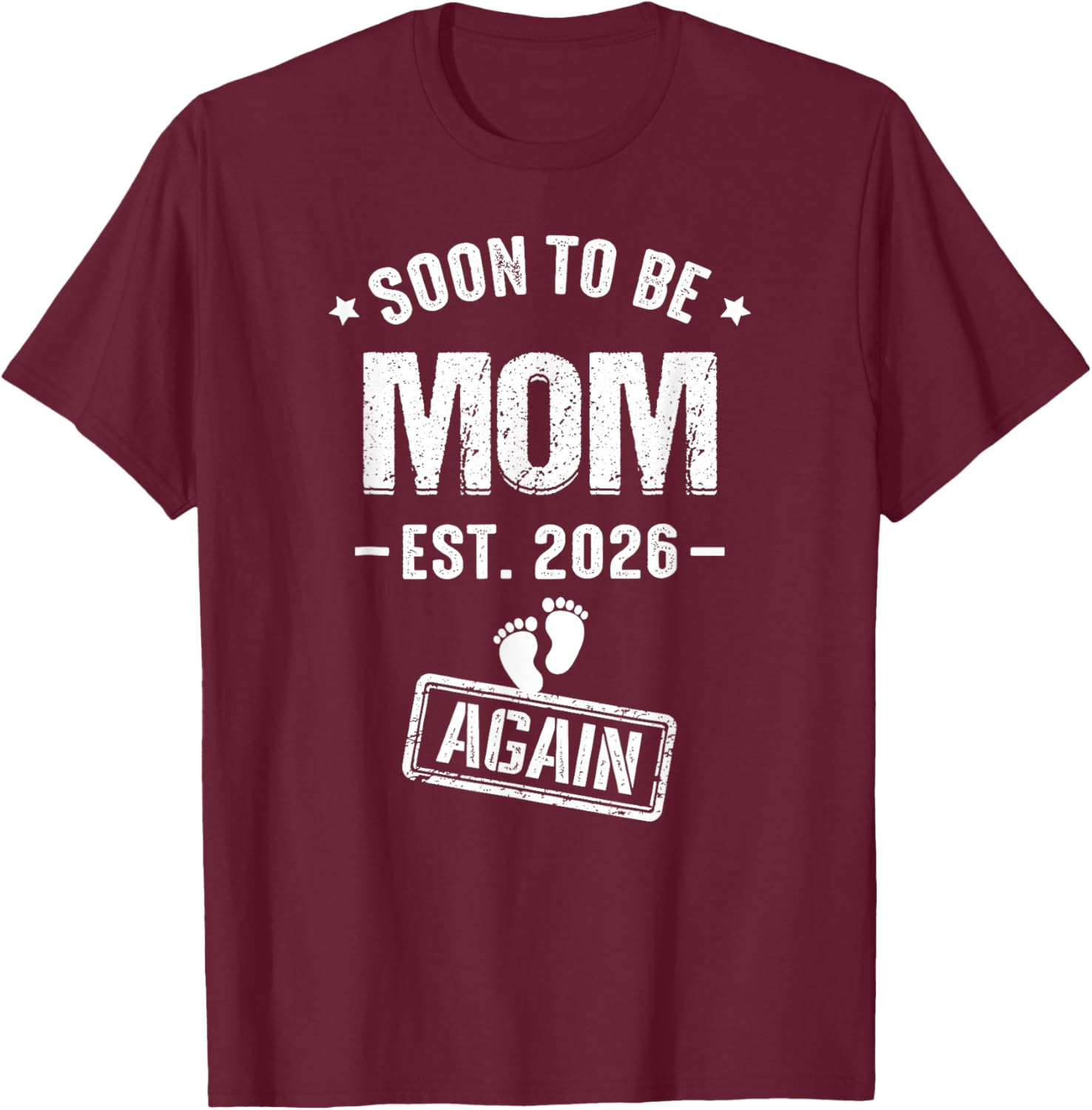 Soon to Be Mom Again Est 2026 Promoted to Mom T-Shirt - T-Shirt | Maroon