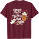 Smack My Ass and Buy Me an Iced Coffee Funny Coffee Lovers T-Shirt - T-Shirt | Maroon