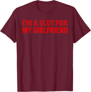 Im A Slut for My Girlfriend Heart Valentine Couple Men T-Shirt - T-Shirt | Maroon