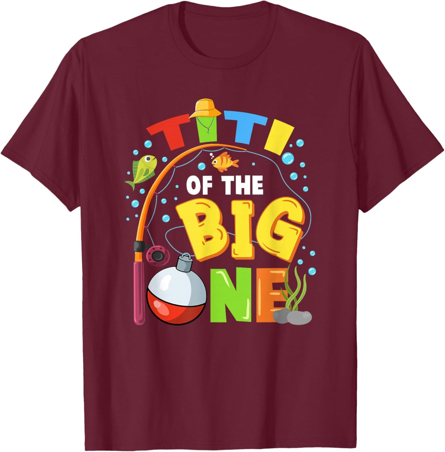 Titi of The Big One Fishing Birthday Boy Family Party T-Shirt - T-Shirt | Maroon