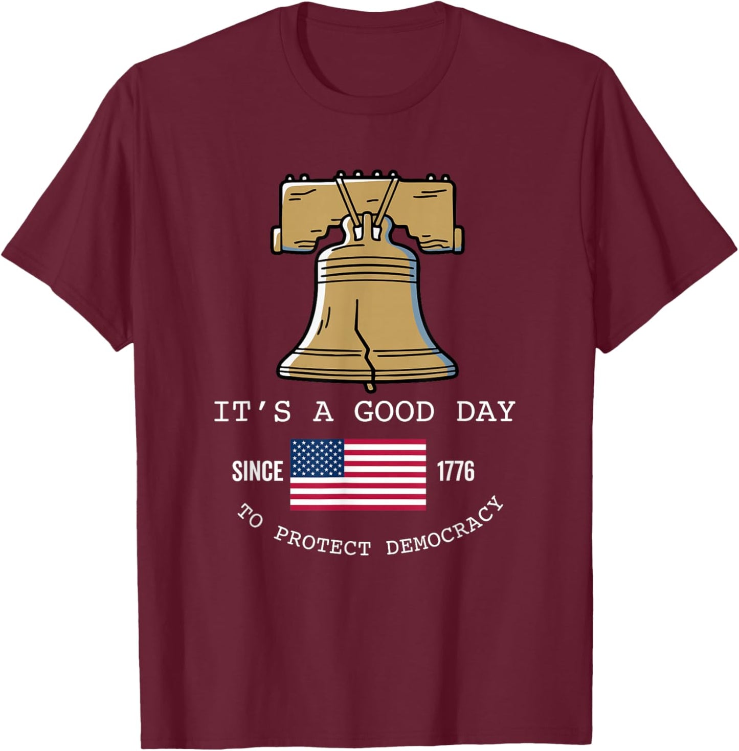 It's A Good Day to Protect Democracy Politics USA Flag T-Shirt - T-Shirt | Maroon