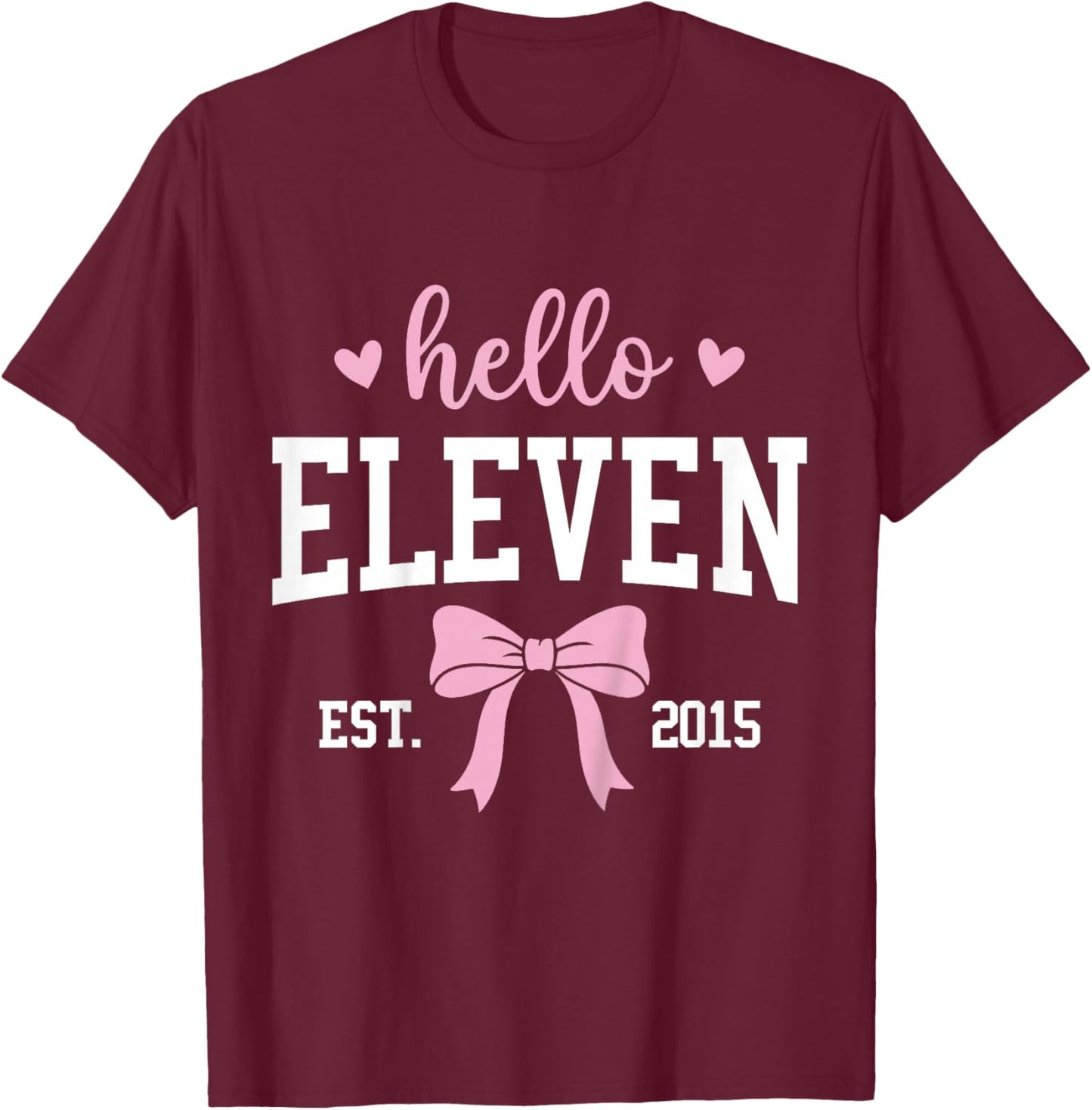 Hello Eleven Est 2015 11th Birthday 11 Years Old T-Shirt - T-Shirt | Maroon