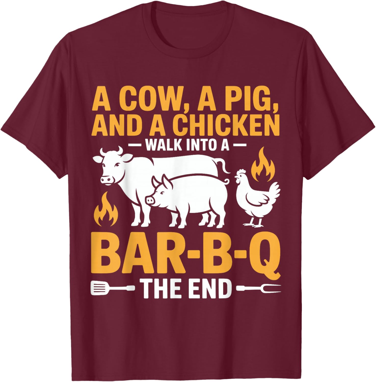 A Cow A Pig and A Chicken Walk Into A Bar B Q The End BBQ T-Shirt - T-Shirt | Maroon