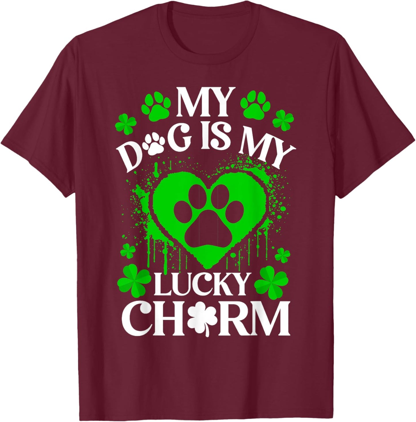 My Dogs is My Lucky Charm Funny Dog Lover St. Patrick’s Day T-Shirt - T-Shirt | Maroon