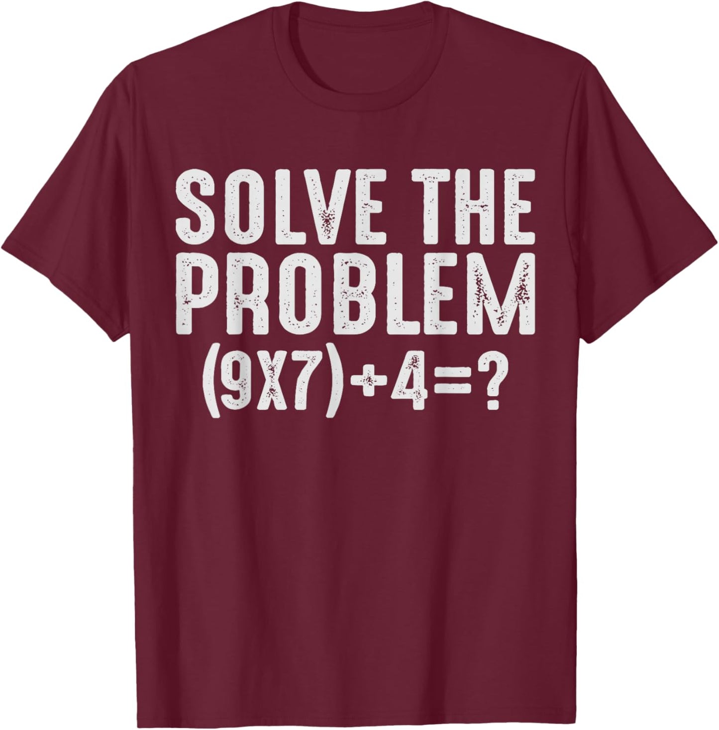 Solve The Problem 67 Meme Math Teacher Gen Alpha Joke 6 7 T-Shirt - T-Shirt | Maroon