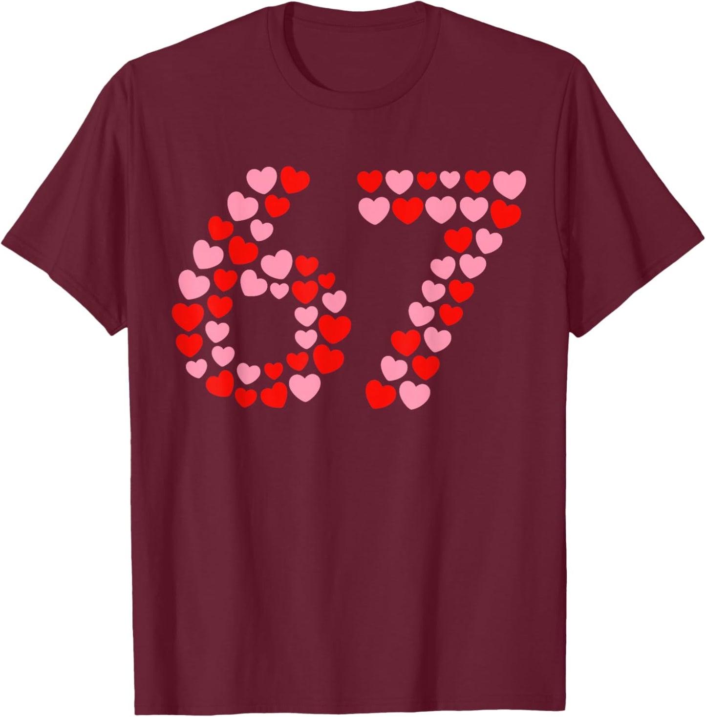 Valentine’s Day 67 Six Seven Meme 67th 6 7 Valentine Hearts T-Shirt - T-Shirt | Maroon