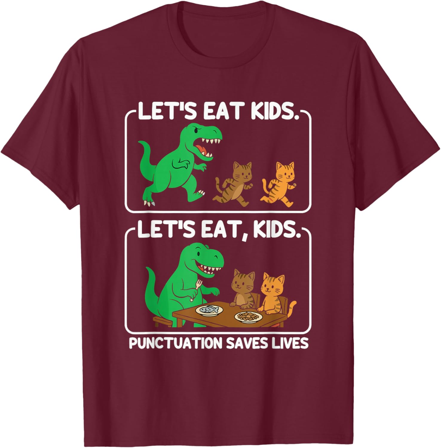 Let's Eat Kids Funny Grammar Dinosaur Cat Humor T-Shirt - T-Shirt | Maroon
