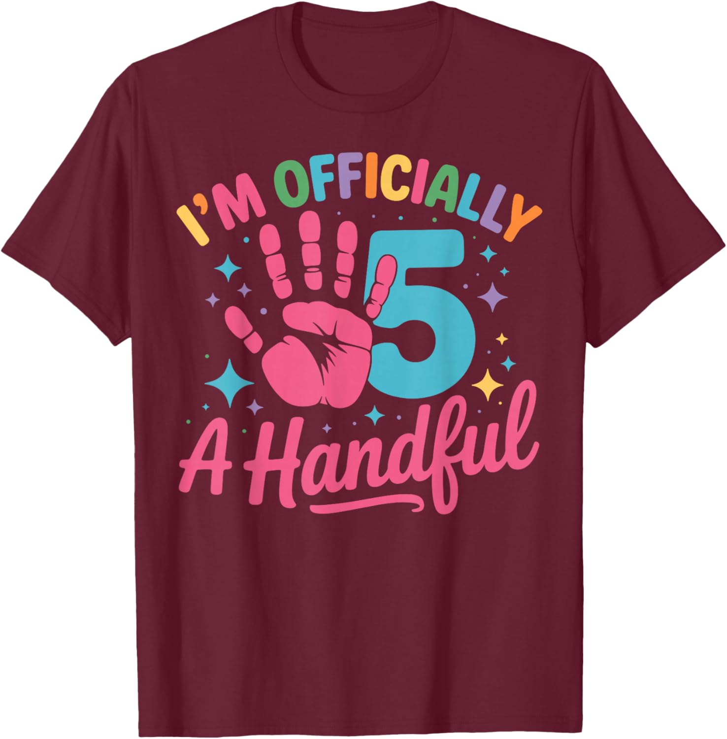 Kids I'm Officially A Handful Five 5th Birthday Girls Boys T-Shirt - T-Shirt | Maroon