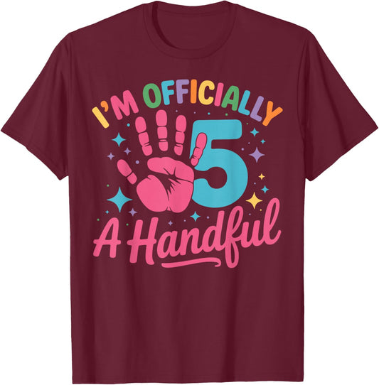 Kids I'm Officially A Handful Five 5th Birthday Girls Boys T-Shirt - T-Shirt | Maroon
