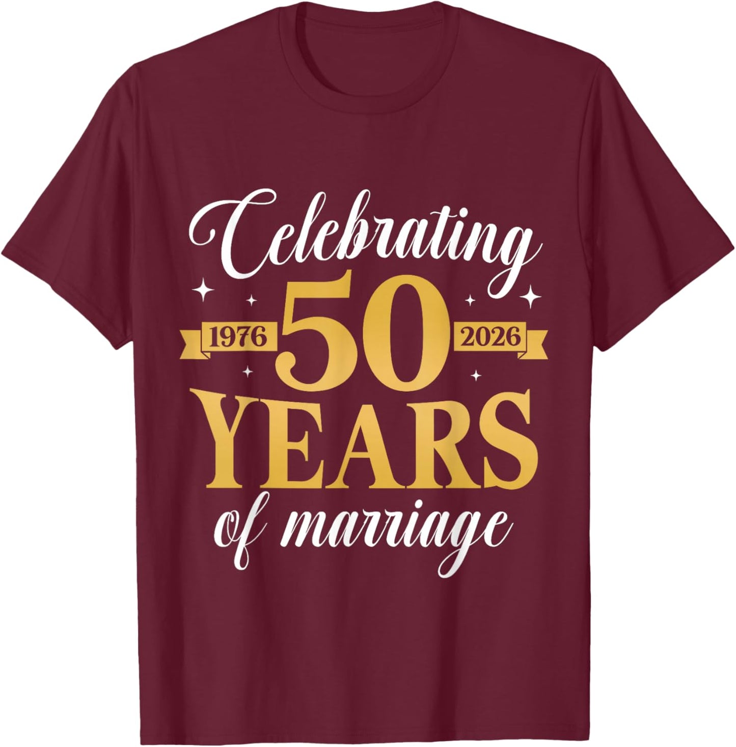 Funny 50 Years of Marriage 1976 50th Wedding Anniversary T-Shirt - T-Shirt | Maroon
