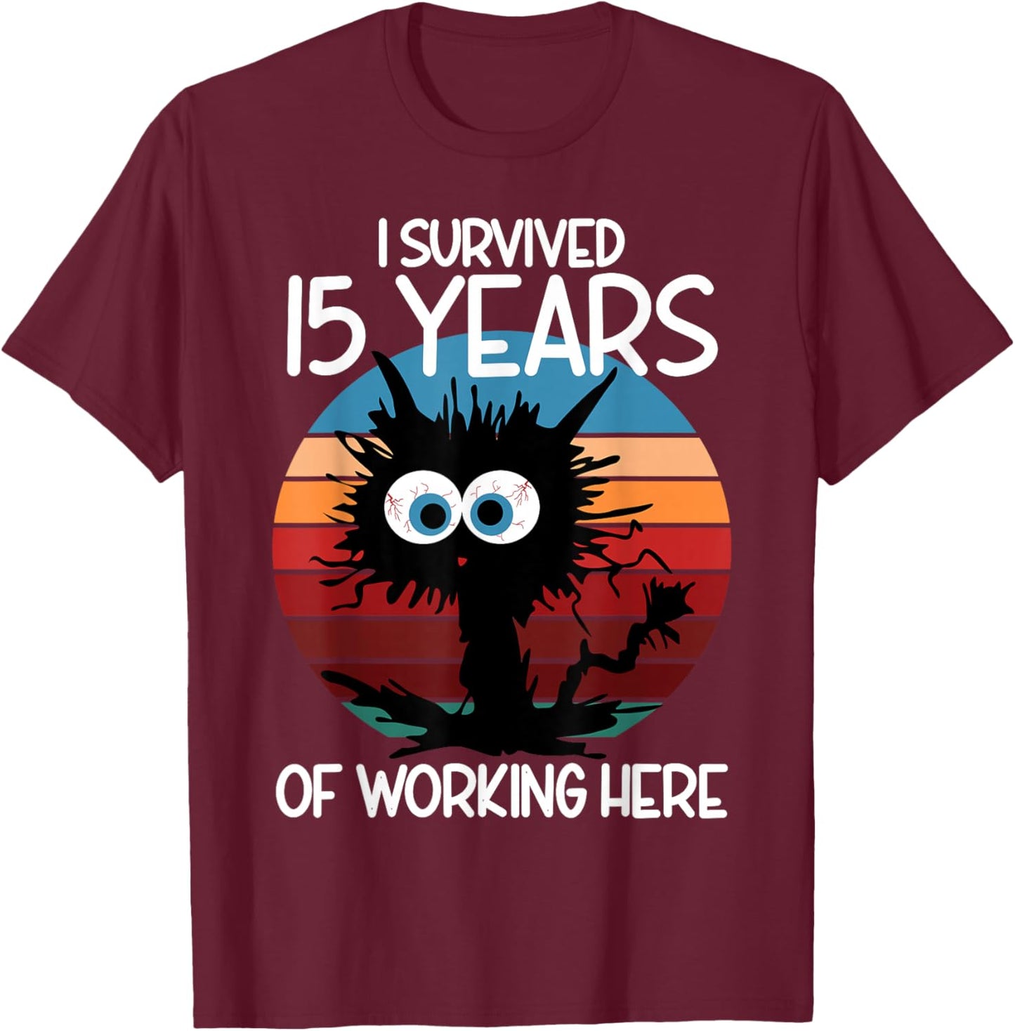 I Survived 15 Years of Working Here T-Shirt - T-Shirt | Maroon