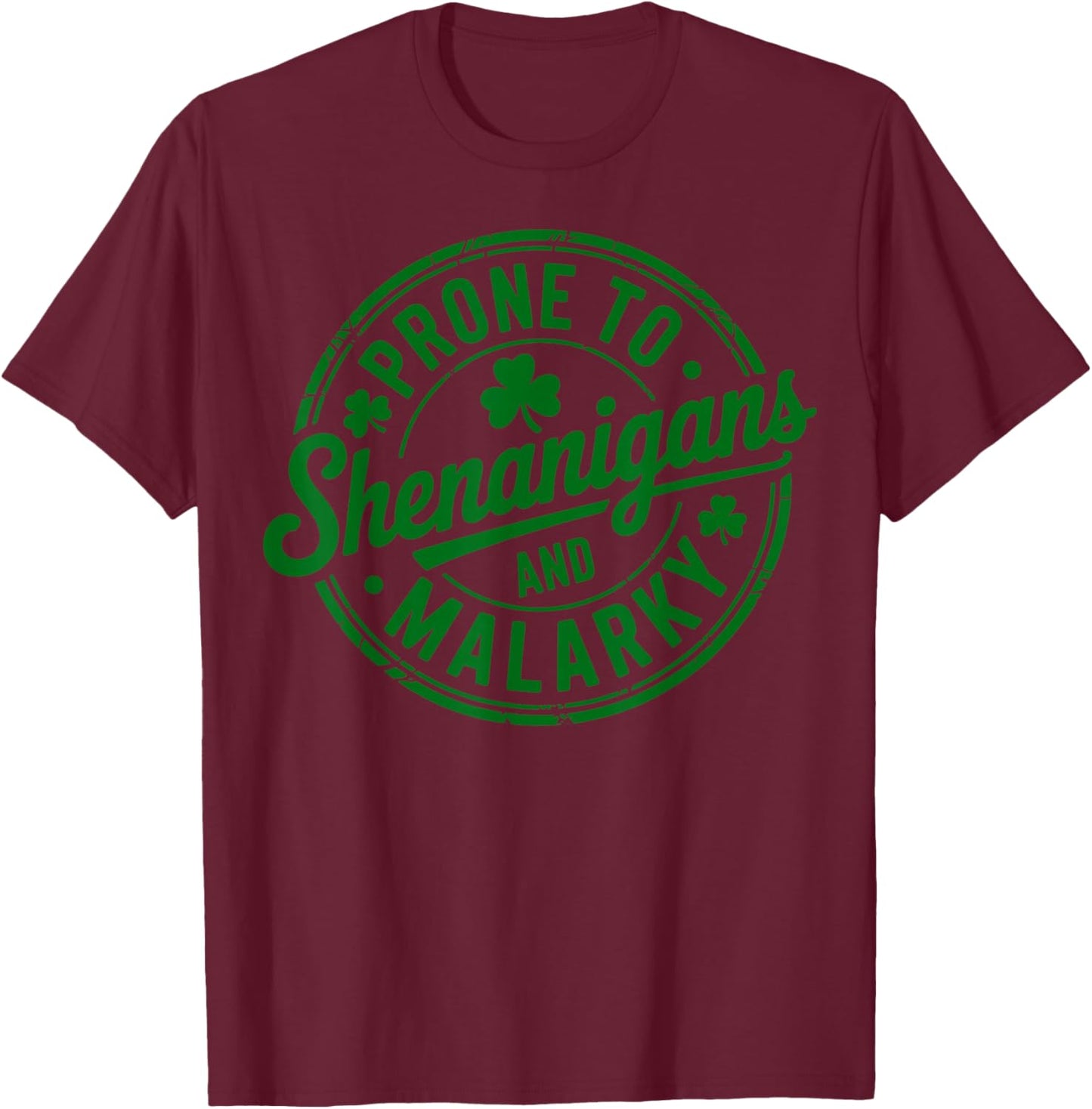 Prone to Shenanigans and Malarky St Patrick’s Day T-Shirt - T-Shirt | Maroon
