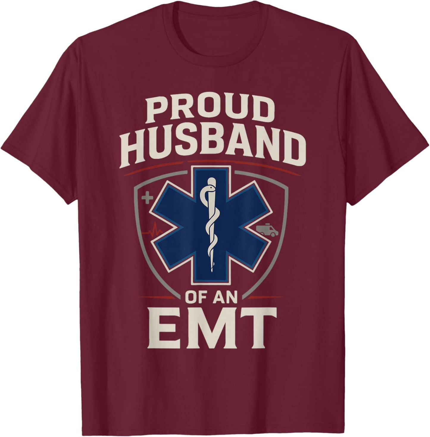 EMT Husband Proud Husband of an EMT T-Shirt - T-Shirt | Maroon