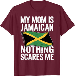 My Mom is Jamaican Nothing Scares Me T-Shirt - T-Shirt | Maroon