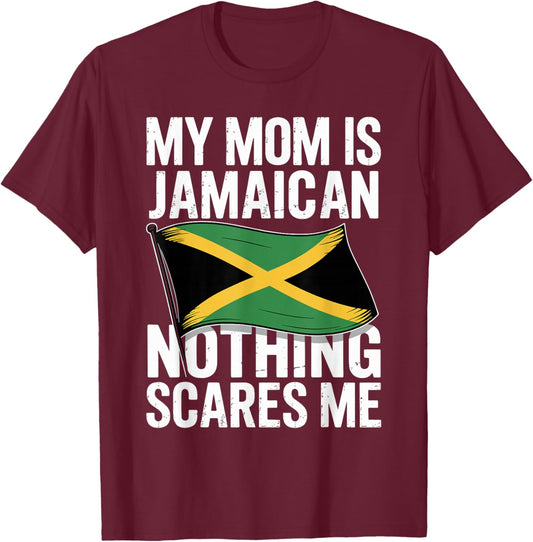 My Mom is Jamaican Nothing Scares Me T-Shirt - T-Shirt | Maroon