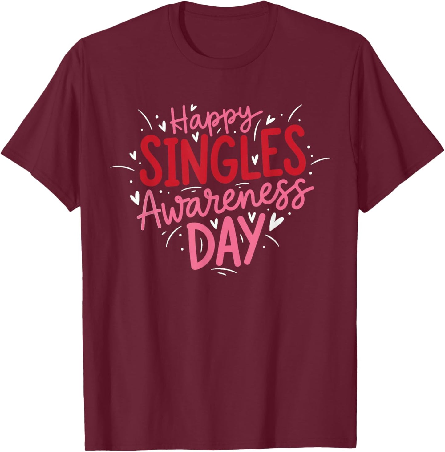 Happy Single Awareness Day - Funny Anti Valentines Day T-Shirt - T-Shirt | Maroon