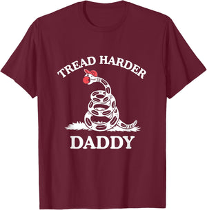 Tread Harder Daddy Funny Sarcastic Gadsden Flag Snake Humor T-Shirt - T-Shirt | Maroon