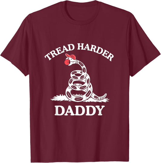 Tread Harder Daddy Funny Sarcastic Gadsden Flag Snake Humor T-Shirt - T-Shirt | Maroon