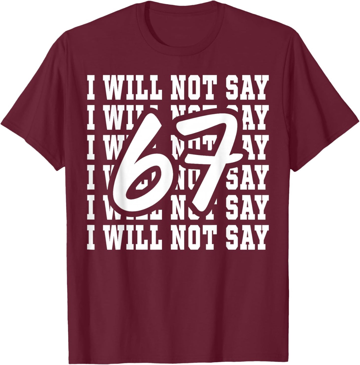 67 Write Lines Six Seven 6 7endy Meme Funny T-Shirt - T-Shirt | Maroon