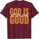 God is Good All The Time | Christian Inspirational Design T-Shirt - T-Shirt | Maroon