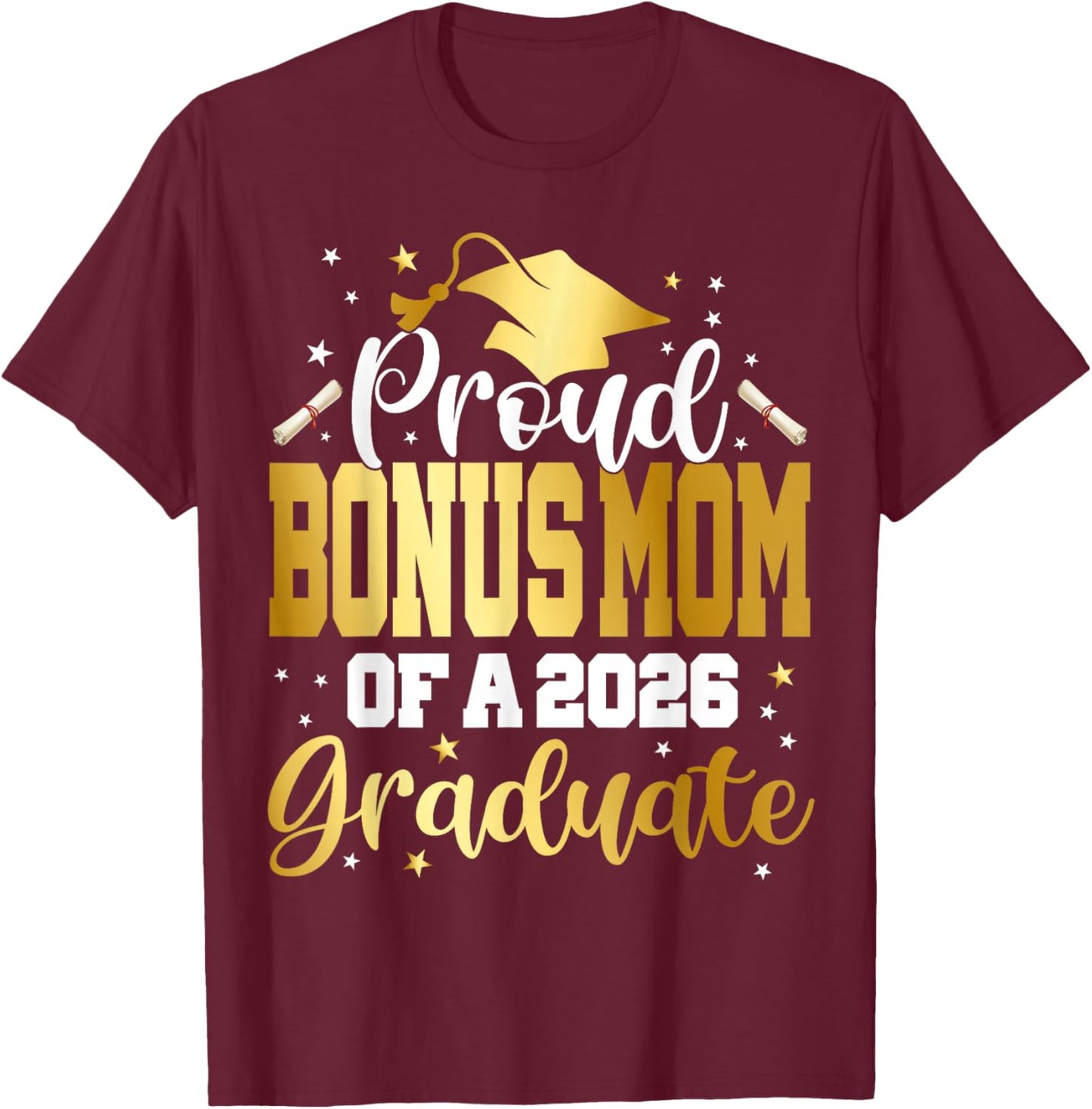 Senior 2026 Proud Bonus-Mom of A Class of 2026 Graduate T-Shirt - T-Shirt | Maroon