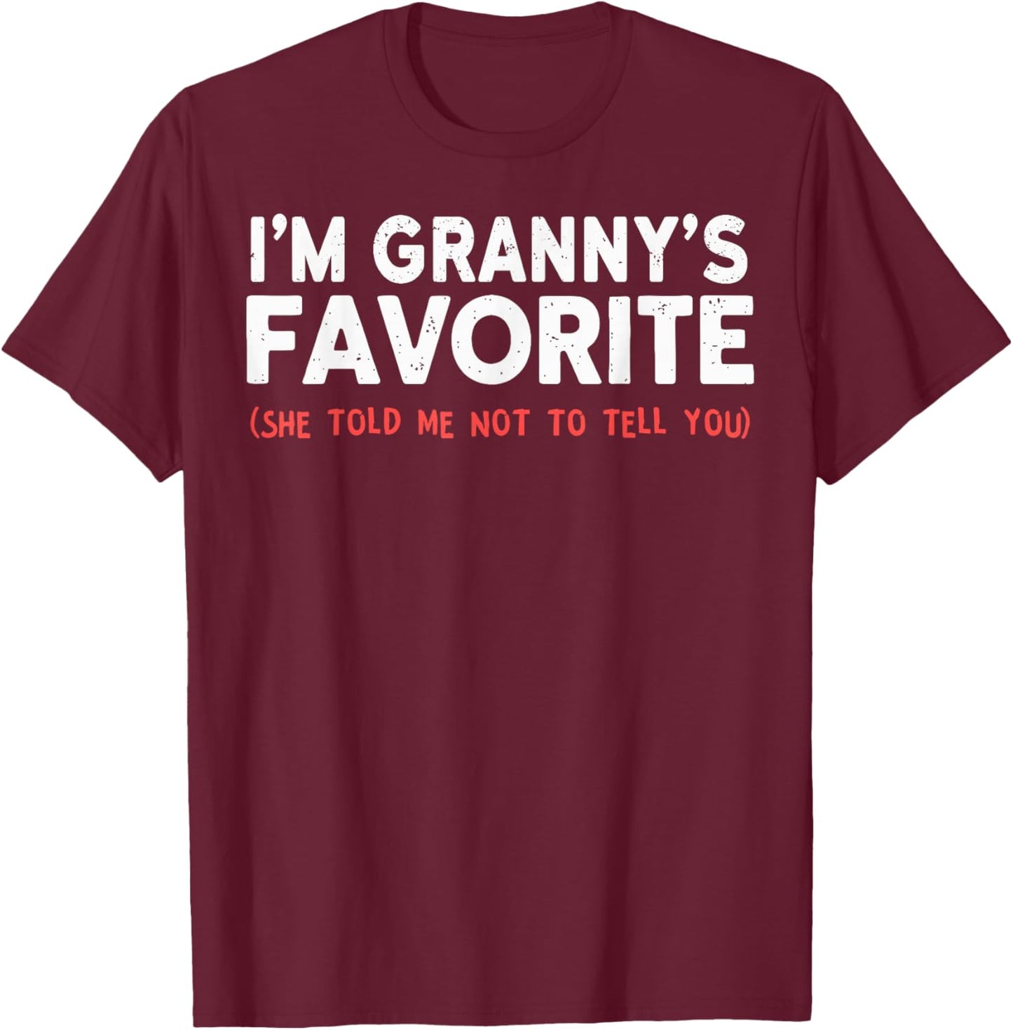 Funny Grannys Favorite Son Daughter I'm Granny's Favorite T-Shirt - T-Shirt | Maroon