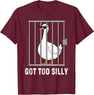 Got Too Silly Funny Goose Pun Humor Shirt for Animal Lover T-Shirt - T-Shirt | Maroon