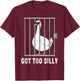 Got Too Silly Funny Goose Pun Humor Shirt for Animal Lover T-Shirt - T-Shirt | Maroon