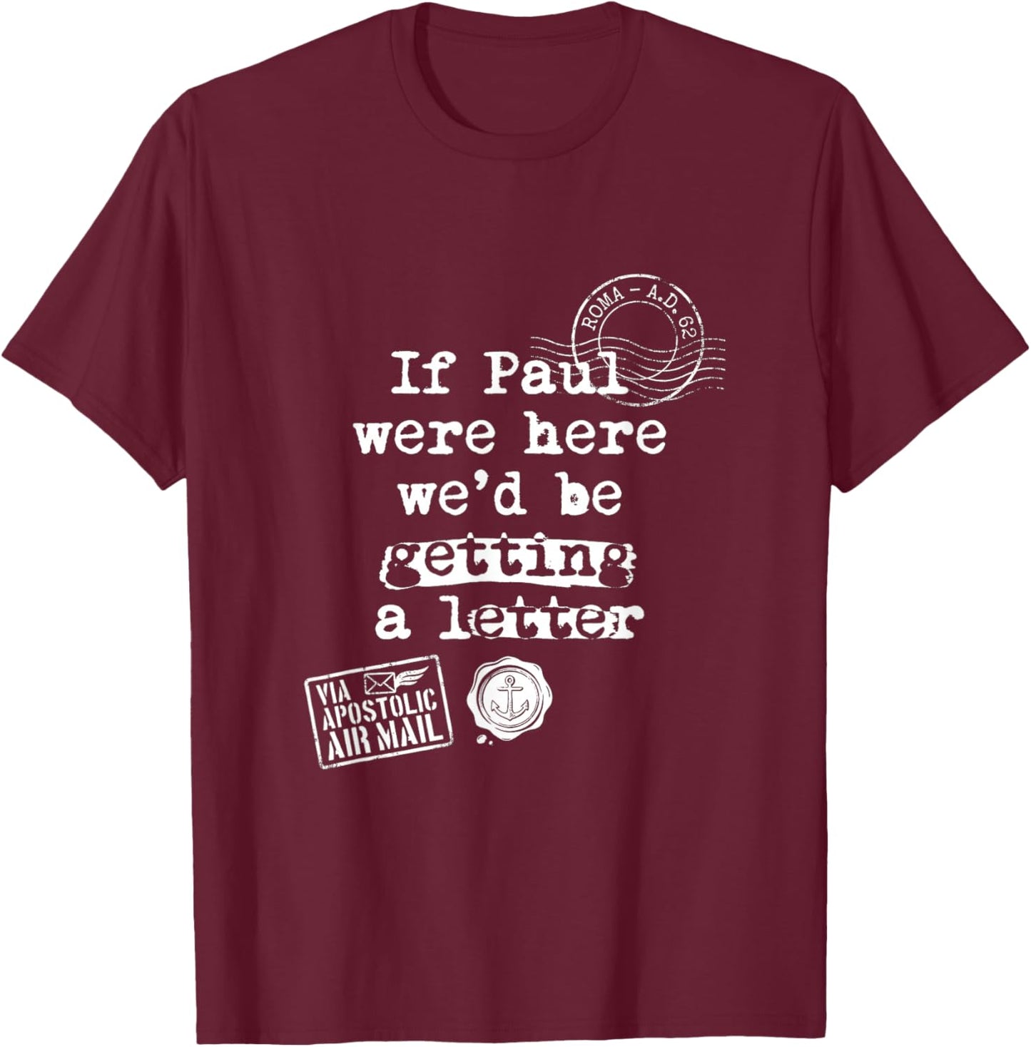 If Paul were Here Funny Christian Theology Apostle Letter T-Shirt - T-Shirt | Maroon