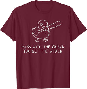 Mess with The Quack You Get The Whack Funny Duck Meme T-Shirt - T-Shirt | Maroon
