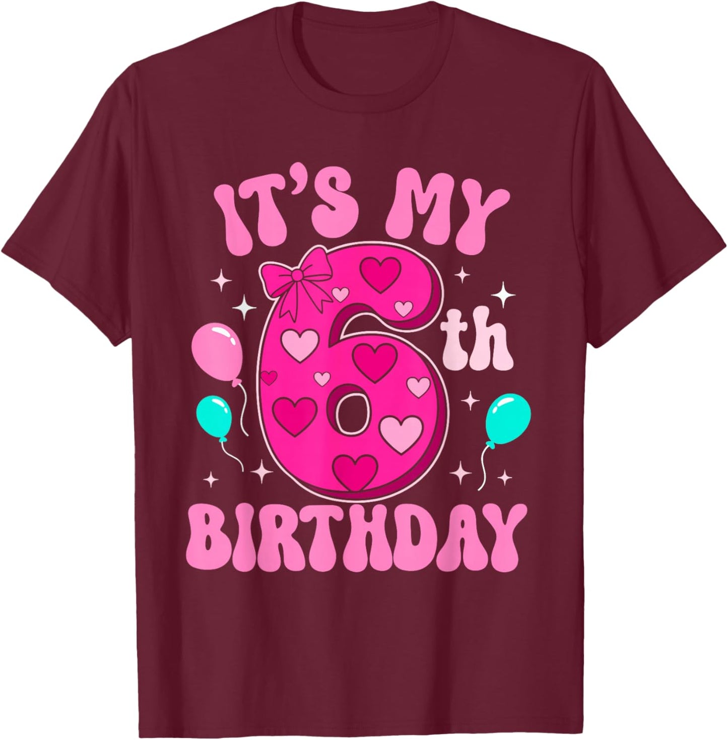 6 Year Old Pink Coquette Bow It's My 6th Birthday Girl T-Shirt - T-Shirt | Maroon