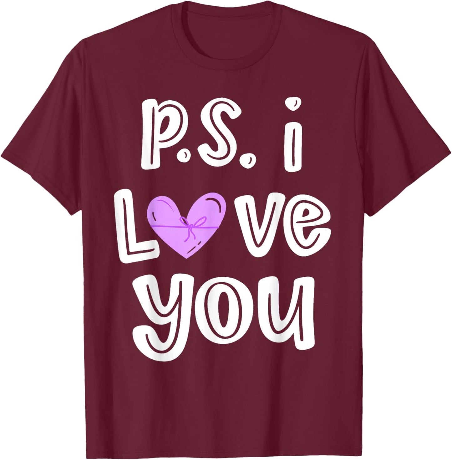 PS I Love You Day Valentine's Day Purple Heart Women Men Kid T-Shirt - T-Shirt | Maroon