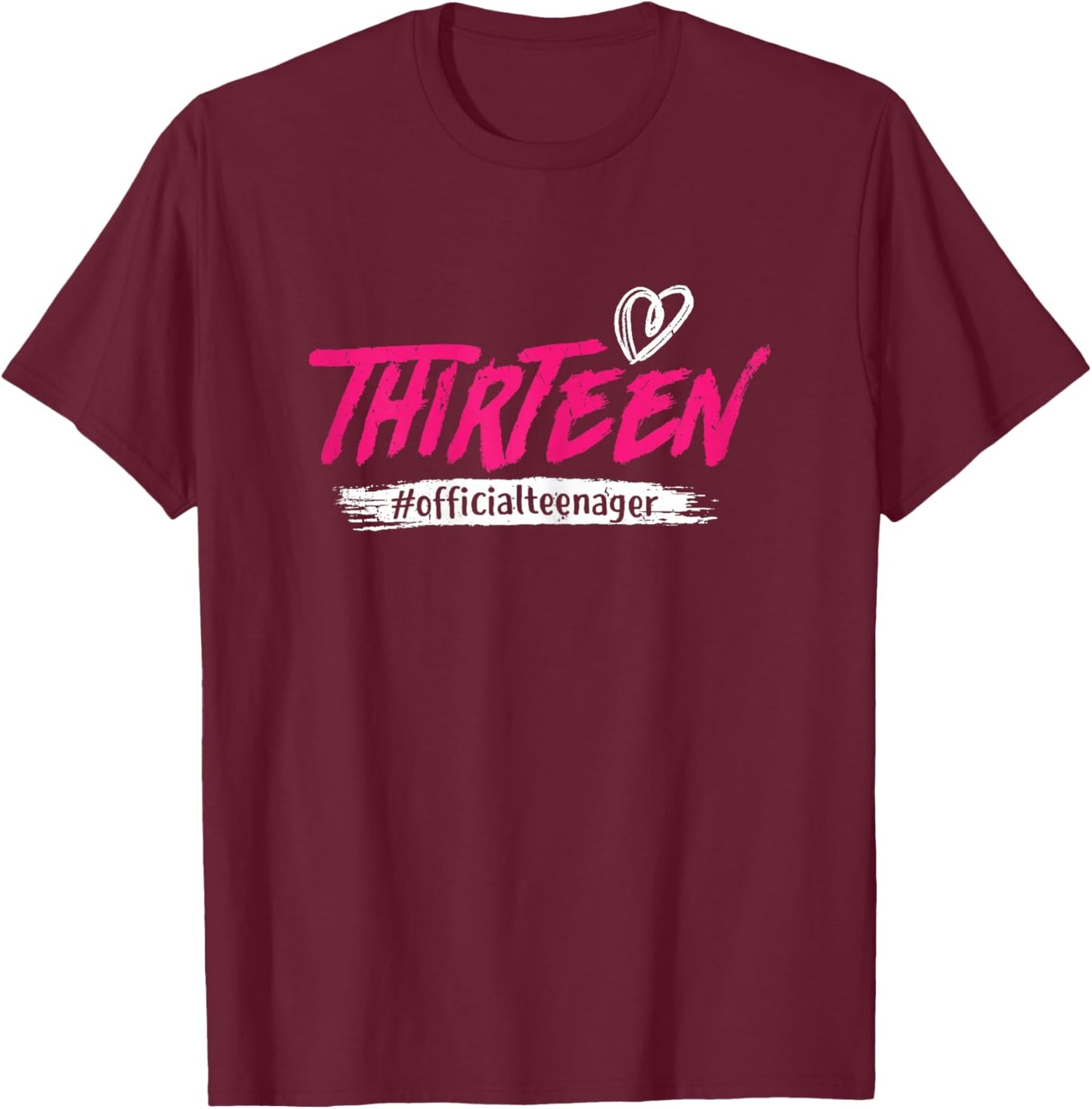 Thirteen #Officialteenager 13th Birthday Girl 13 Year Old T-Shirt - T-Shirt | Maroon