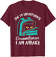 Funny Due to Unfortunate Circumstances I Am Awake Student T-Shirt - T-Shirt | Maroon