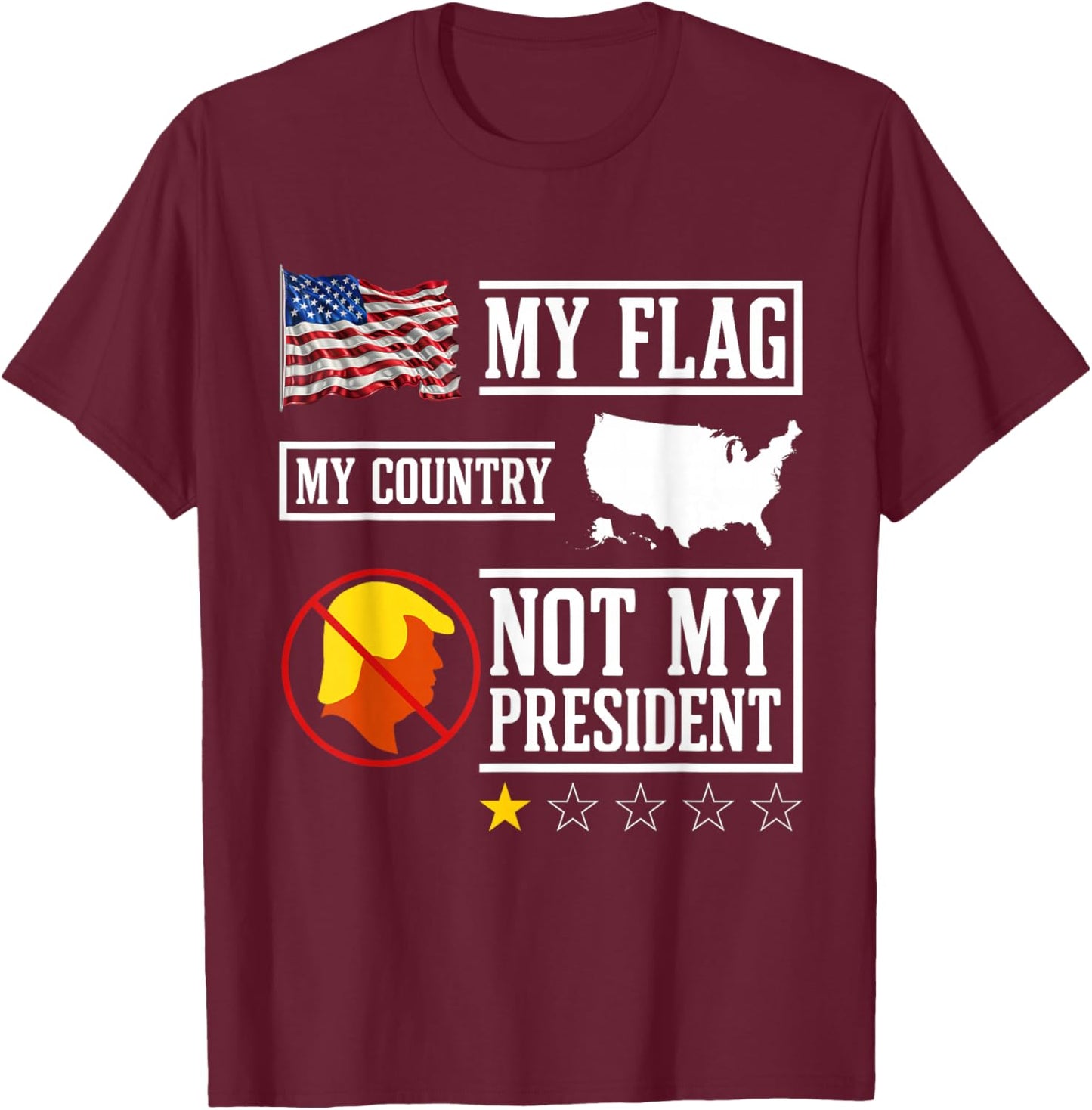 My Flag My Country Not My President USA Map American Flag T-Shirt - T-Shirt | Maroon