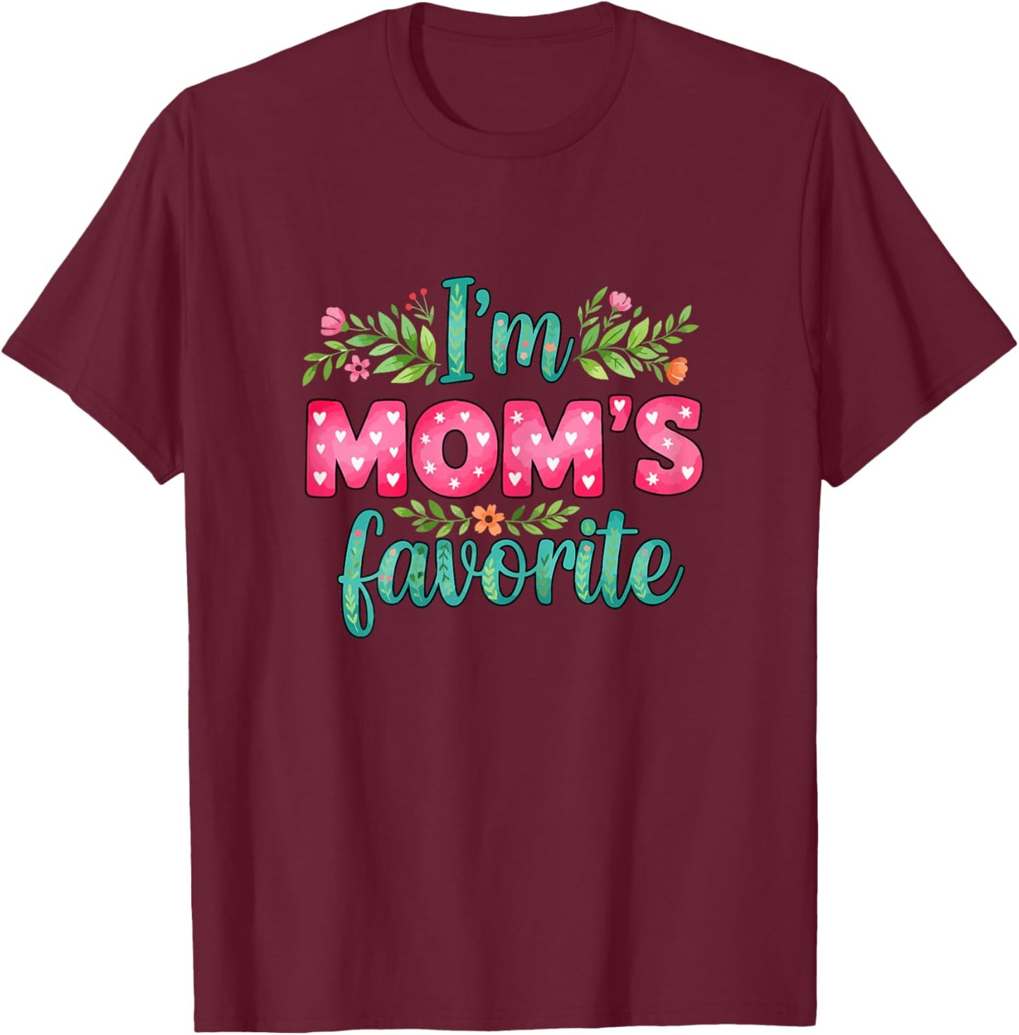 I'm Mom's Favorite T-Shirt - T-Shirt | Maroon