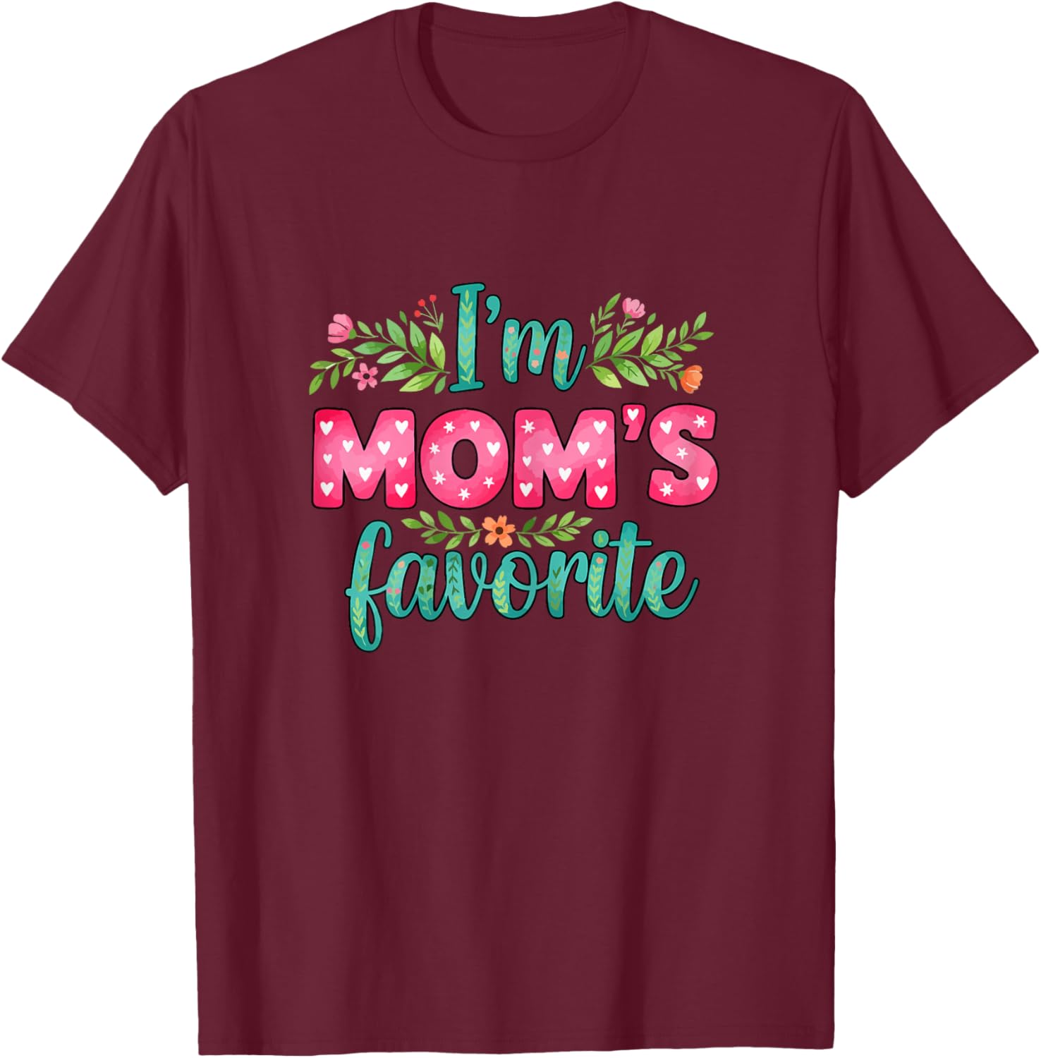 I'm Mom's Favorite T-Shirt - T-Shirt | Maroon