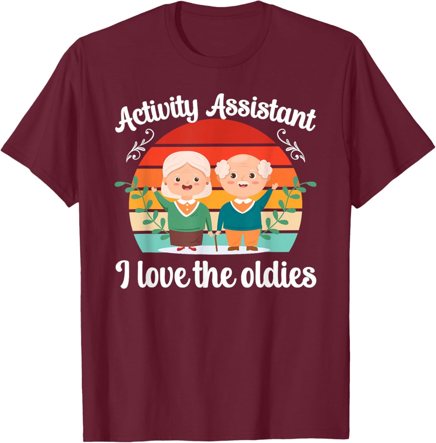 Activity Assistant I Love The Oldies Activities Assistant T-Shirt - T-Shirt | Maroon