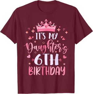 It's My Daughter's 6th Birthday Pink Happy 6 Years Old T-Shirt - T-Shirt | Maroon