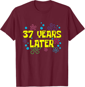 37th Birthday 37 Years Later 37 Years Old Bday T-Shirt - T-Shirt | Maroon