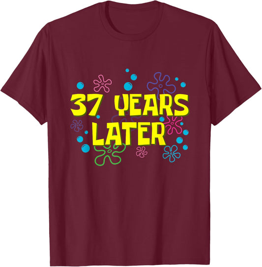 37th Birthday 37 Years Later 37 Years Old Bday T-Shirt - T-Shirt | Maroon