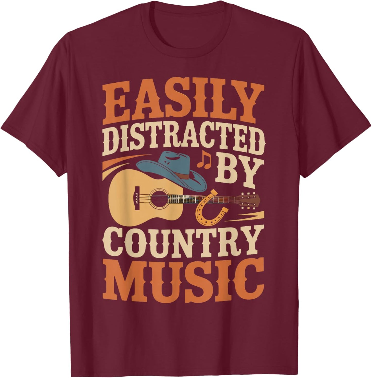 Easily Distracted by Country Music Western Music Shirt T-Shirt - T-Shirt | Maroon