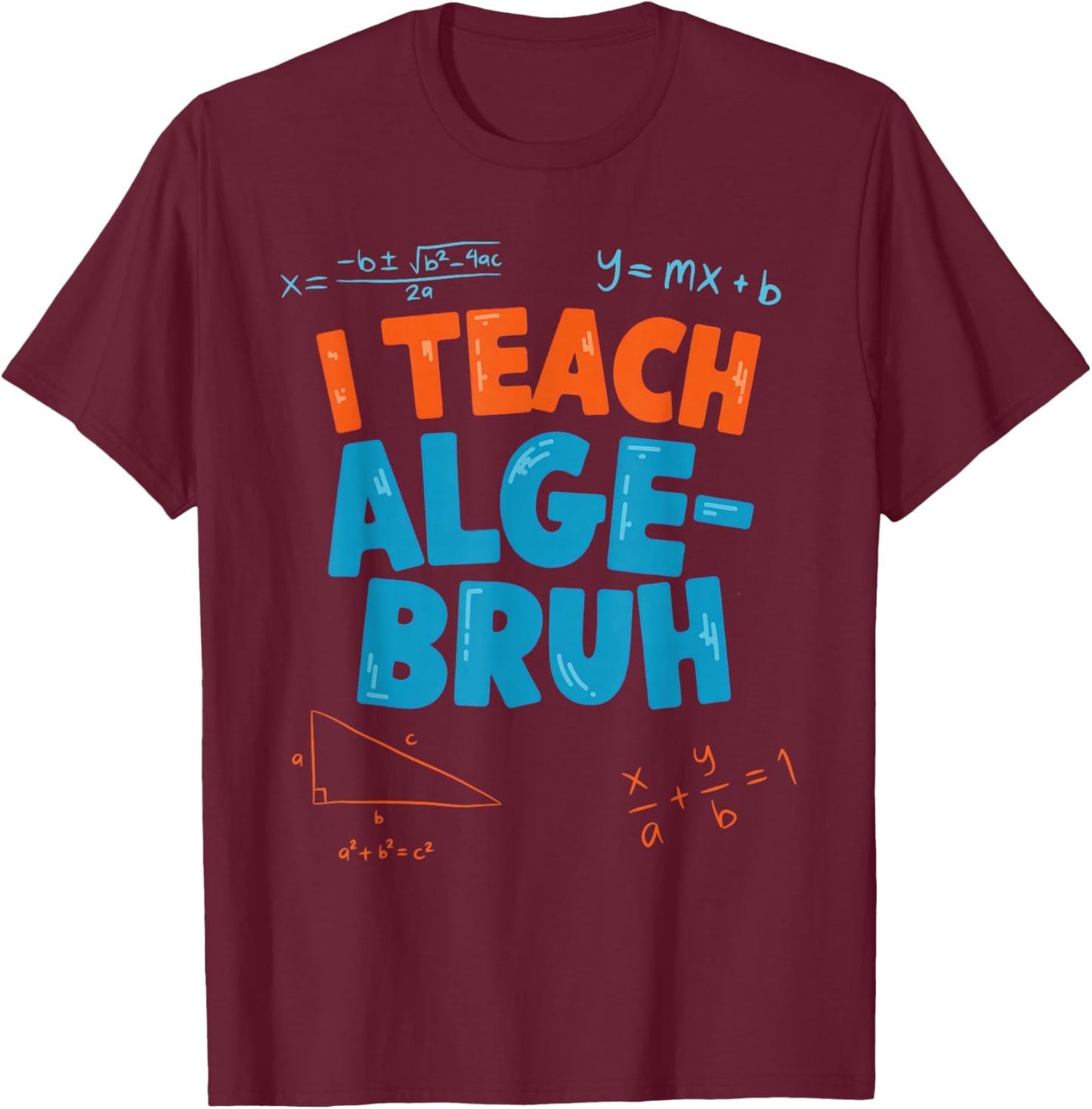 Funny Algebra Teacher Shirt - Alge Bruh Math Teacher Funny T-Shirt - T-Shirt | Maroon