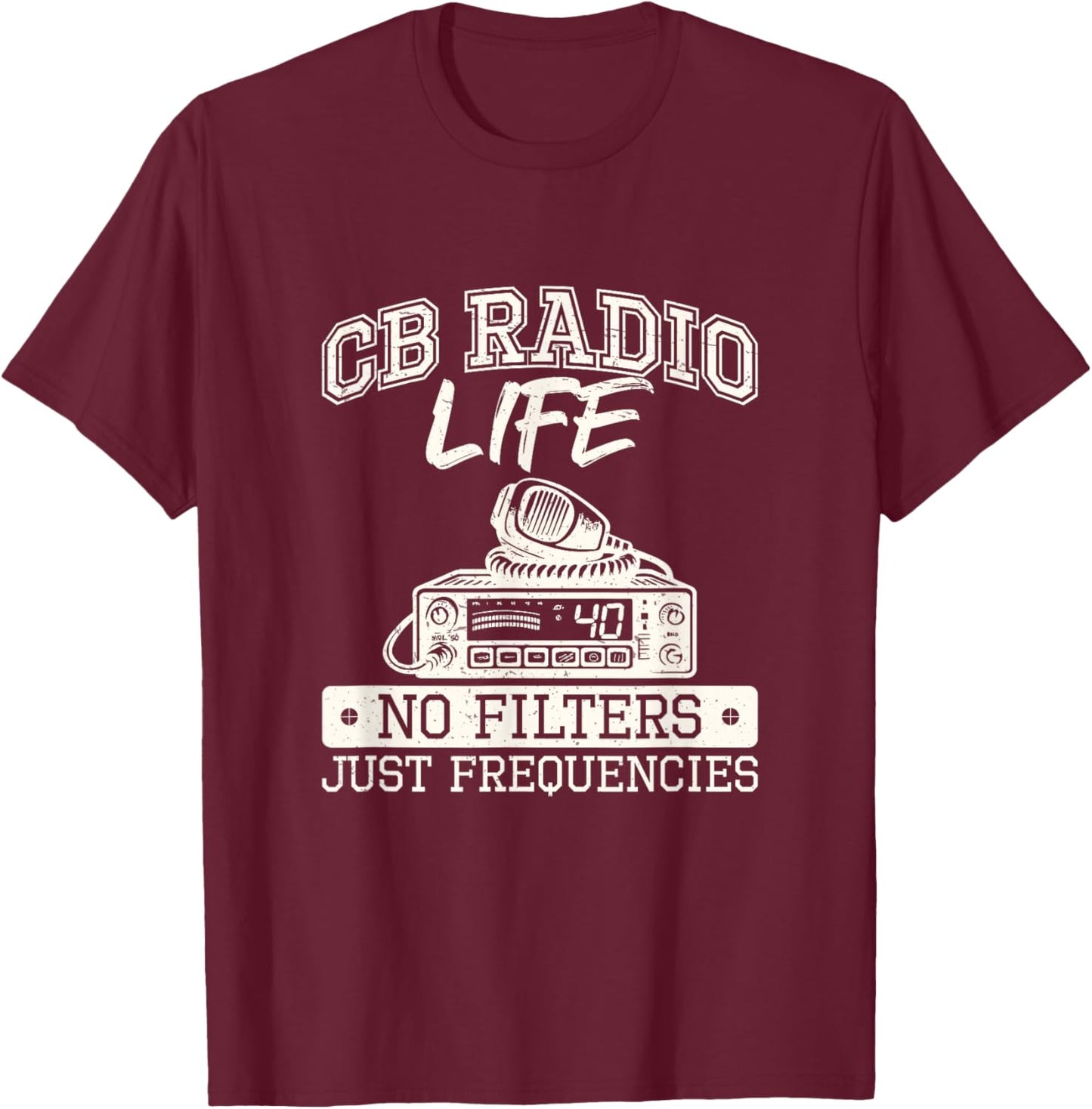 Over But Never Out CB Radio Citizens Band Radio Enthusiasts T-Shirt - T-Shirt | Maroon