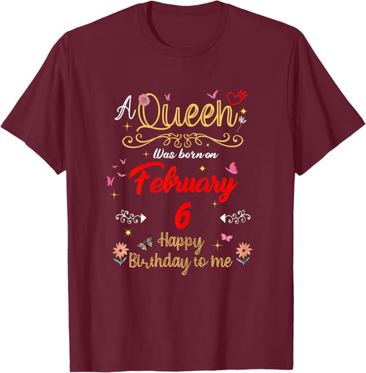 A Queen was Born on February 6 February 6th Birthday T-Shirt - T-Shirt | Maroon