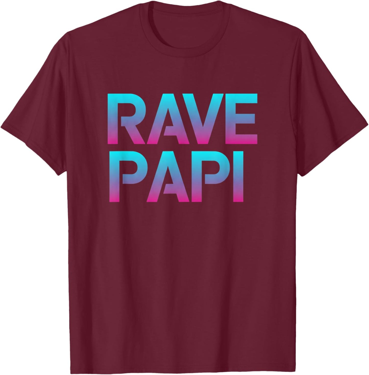 Rave Papi - EDM Raver Fathers Day Birthday Raver T-Shirt - T-Shirt | Maroon