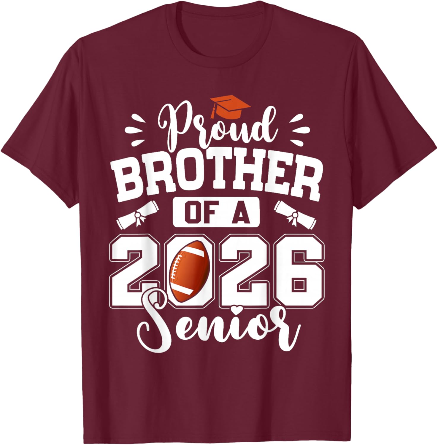 Proud Brother of A 2026 Senior Football Graduation T-Shirt - T-Shirt | Maroon