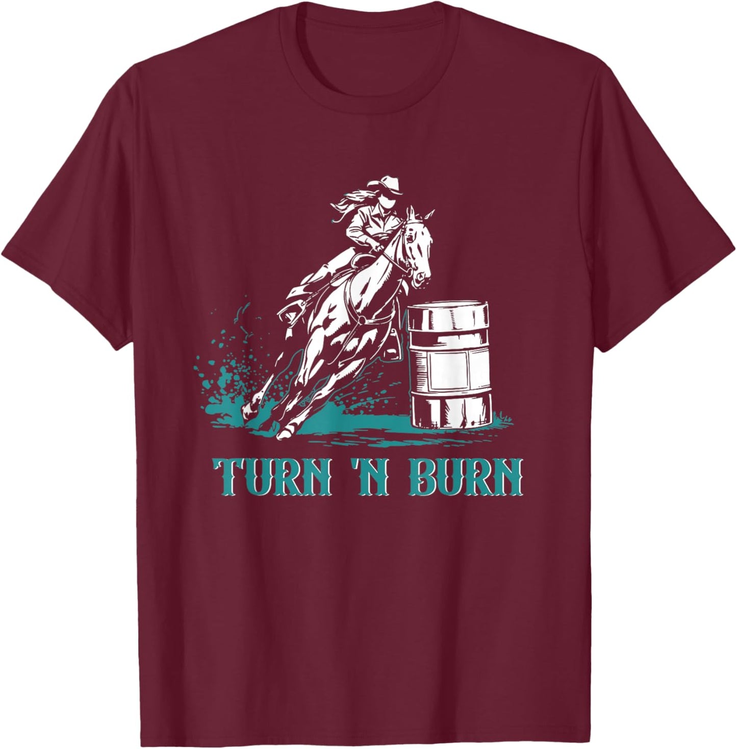 Barrel Racer Turn 'N Burn Barrel Racing Rodeo Cowgirl T-Shirt - T-Shirt | Maroon