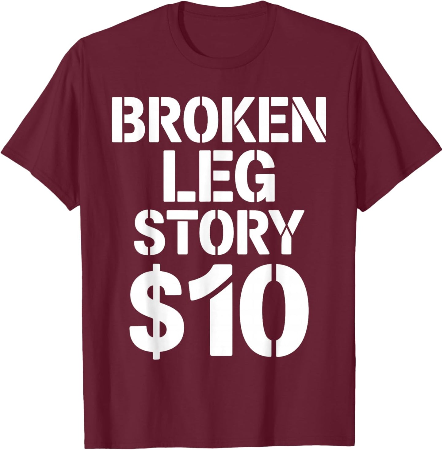 Best Broken Leg Art Men Women Kids Foot Ankle Knee Surgery T-Shirt - T-Shirt | Maroon